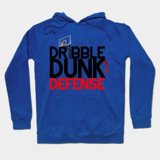 Basketball Edition - Dribble,Dunk,Defense Hoodie
